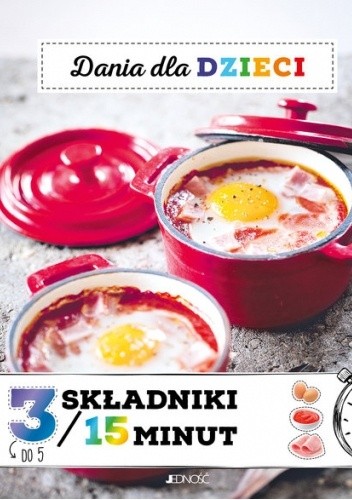 Dania dla dzieci. 3 składniki / 15 minut