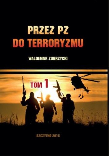 Przez PZ do terroryzmu. Tom I