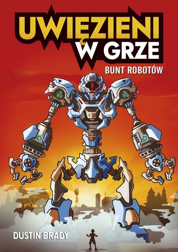 Bunt robotów. Uwięzieni w grze. Tom 3