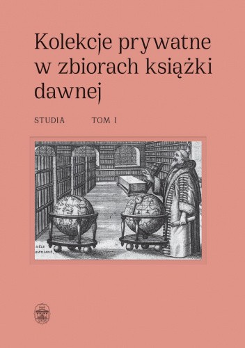 Kolekcje prywatne w zbiorach książki dawnej. Studia. Tom 1-2
