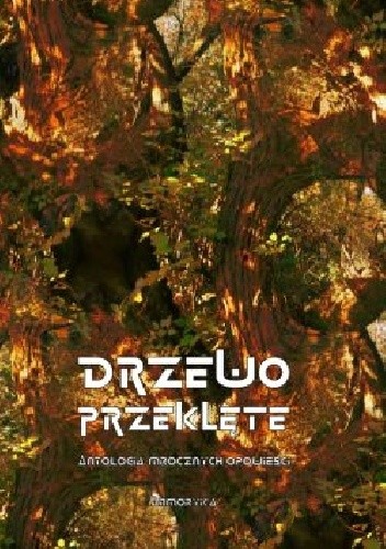 Drzewo przeklęte. Antologia mrocznych opowieści