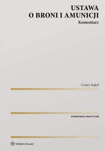 Ustawa o broni i amunicji. Komentarz
