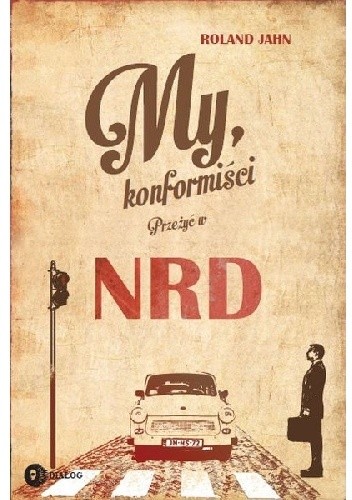 My, konformiści. Przeżyć w NRD