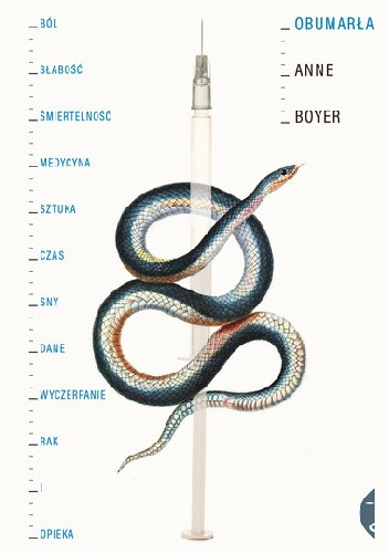 Obumarła. Ból, słabość, śmiertelność, medycyna, sztuka, czas, sny, dane, wyczerpanie, rak i opieka