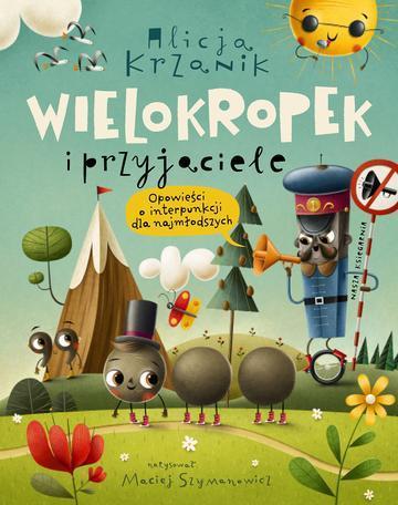 Opowieści o interpunkcji dla najmłodszych. Wielokropek i przyjaciele