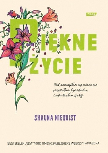 Piękne życie. Jak nauczyłam się mówić nie, przestałam być idealna i odnalazłam spokój
