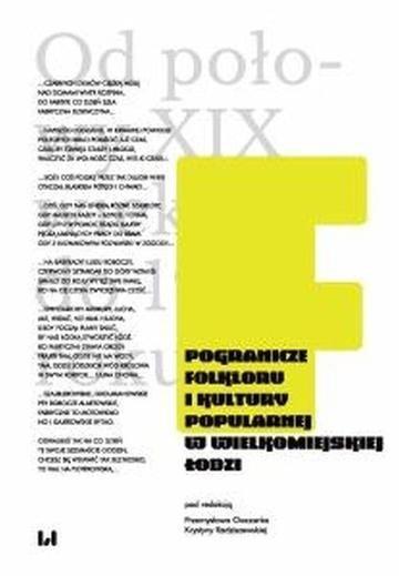 Okładka: Pogranicze folkloru i kultury popularnej w wielkomiejskiej Łodzi Od połowy XIX wieku do 1939 roku