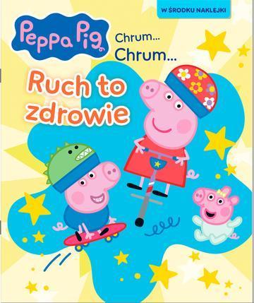 Ruch to zdrowie. Activity z naklejkami. Świnka Peppa. Chrum... Chrum...