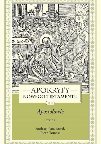 Apokryfy Nowego Testamentu. Apostołowie część 1