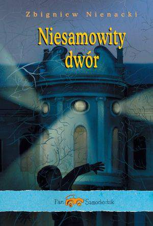 Niesamowity dwór pan samochodzik wyd. 2012