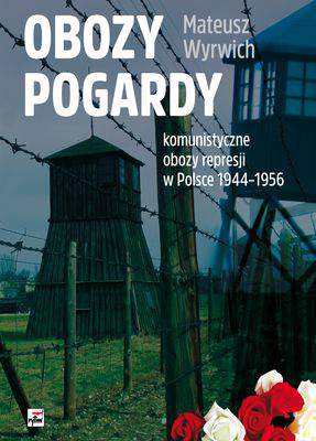 Obozy pogardy komunistyczne obozy represji w Polsce 1944-1956