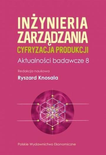 Okładka: Inżynieria zarządzania. Cyfryzacja produkcji. Aktualności badawcze 8