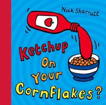 Ketchup on your cornflakes