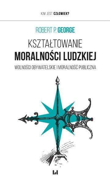 Okładka: Kształtowanie moralności ludzkiej. Wolności obywatelskie i moralność publiczna