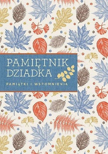 Pamiętnik dziadka. Pamiątki i wspomnienia