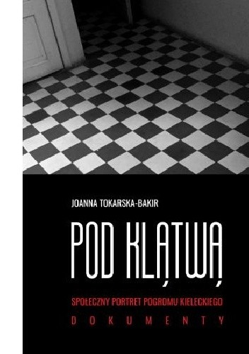 Pod klątwą społeczny portret pogromu kieleckiego Tom 2