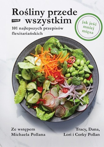 Rośliny przede wszystkim. 101 najlepszych przepisów flexitariańskich
