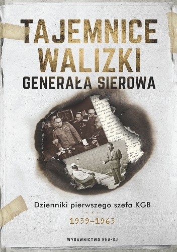 Tajemnice walizki generała Sierowa. Dzienniki pierwszego szefa KGB