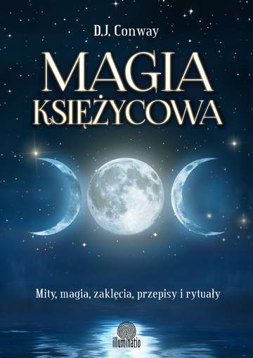 Magia księżycowa mity magia zaklęcia przepisy i rytuały