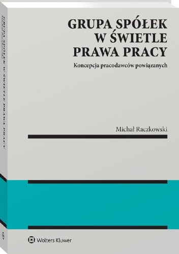 Grupa spółek w świetle prawa pracy. Koncepcja pracodawców powiązanych