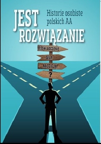 Jest rozwiązanie - historie osobiste polskich AA