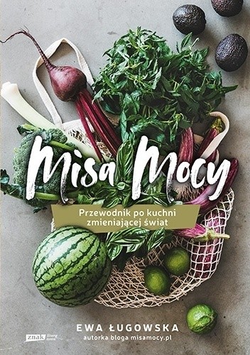 Misa Mocy. Przewodnik po kuchni zmieniającej świat