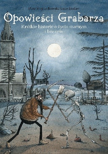 Opowieści Grabarza - Krótkie historie o życiu marnym i bez celu.