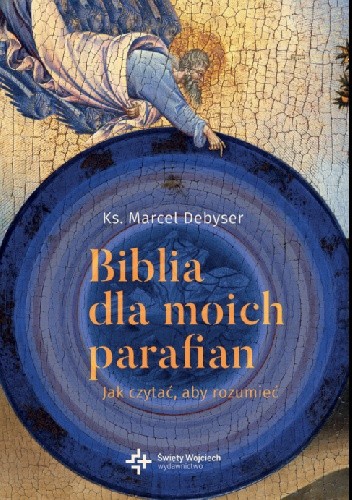Biblia dla moich parafian. Jak czytać, aby rozumieć.