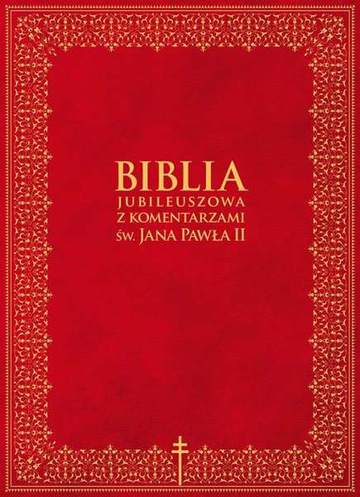 Biblia jubileuszowa z komentarzami św. Jana Pawła II