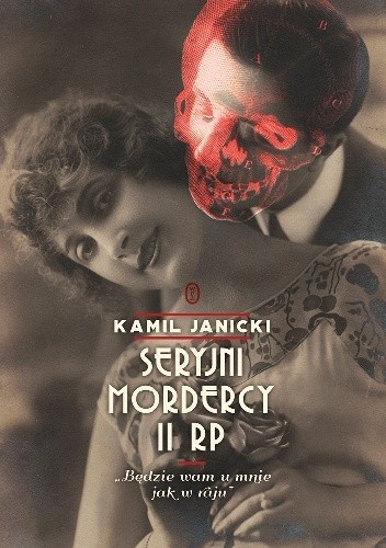 Seryjni mordercy II RP. "Będzie wam u mnie jak w raju"