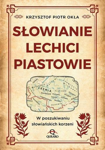 Okładka: Słowianie, Lechici, Piastowie W poszukiwaniu słowiańskich korzeni