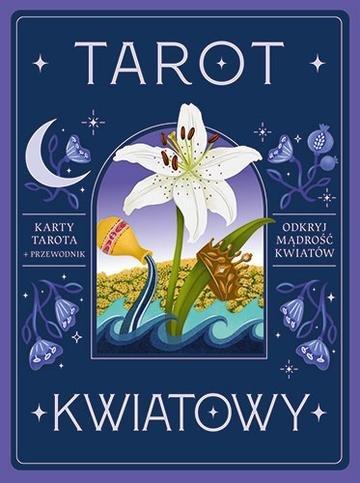 Okładka: Tarot kwiatowy. Karty tarota + przewodnik. Odkryj mądrość kwiatów