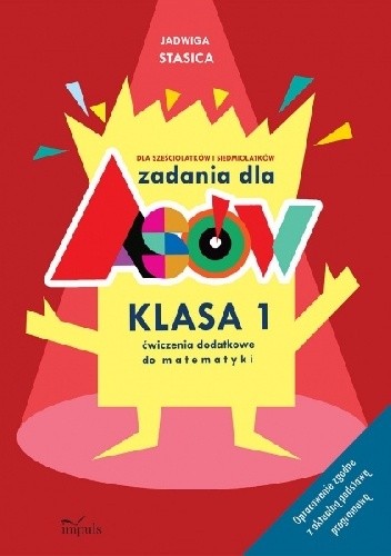 Zadania dla asów Klasa 1.Dla sześciolatków i siedmiolatków. Ćwiczenia dodatkowe do matematyki. Opracowanie zgodne z aktualną podstawą programową