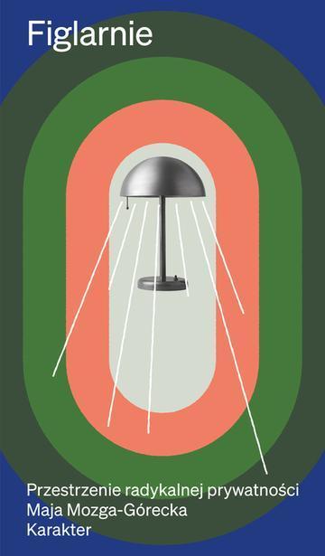 Figlarnie. Przestrzenie radykalnej prywatności