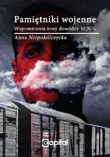 Pamiętniki wojenne. Wspomnienia żony dowódcy WiN-u