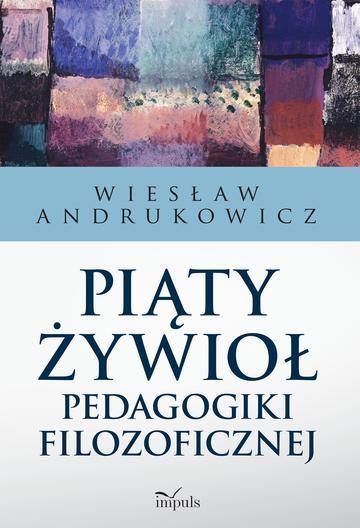Piąty żywioł pedagogiki filozoficznej