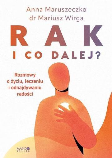 Okładka: Rak. I co dalej?. Rozmowy o życiu, leczeniu i odnajdywaniu radości
