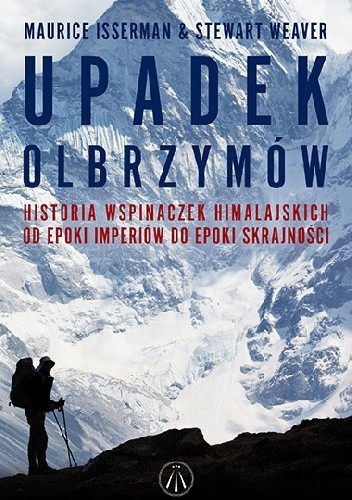 Upadek olbrzymów. Historia wspinaczek himalajskich od epoki imperiów do epoki skrajności