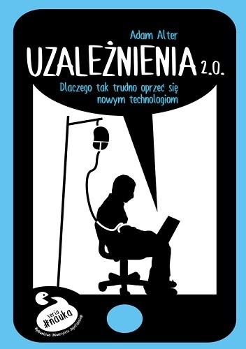 Uzależnienia 2.0. Dlaczego tak trudno się oprzeć nowym technologiom