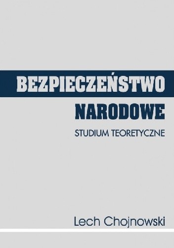 Bezpieczeństwo narodowe. Studium teoretyczne