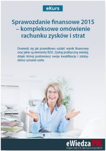 eKurs Sprawozdanie finansowe 2015 - kompleksowe omówienie rachunku zysków i strat