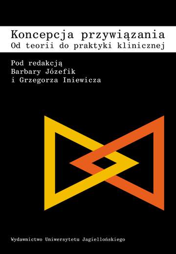 Koncepcja przywiązania. Od teorii do praktyki klinicznej