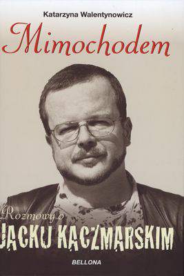 Mimochodem rozmowy o jacku kaczmarskim