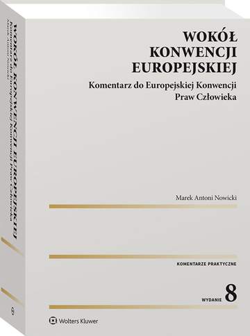 Wokół Konwencji Europejskiej. Komentarz do Europejskiej Konwencji Praw Człowieka