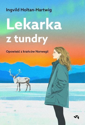 Lekarka z tundry. Opowieść z krańców Norwegii