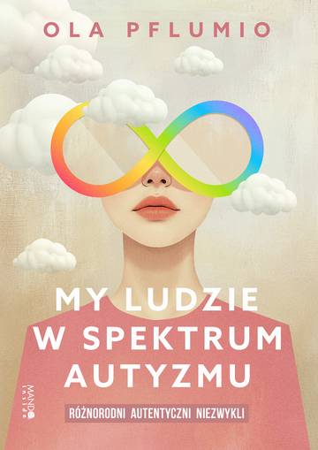 My ludzie w spektrum autyzmu. Różnorodni. Autentyczni. Niezwykli