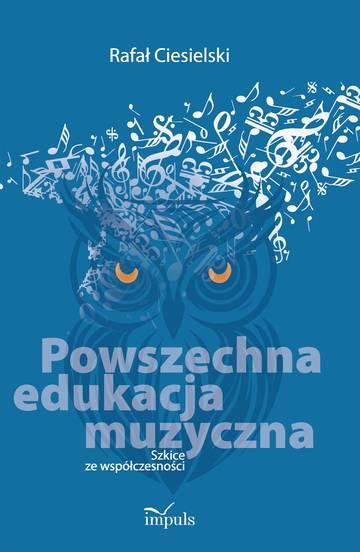 Powszechna edukacja muzyczna Szkice ze współczesności