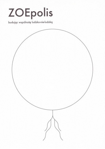ZOEpolis. Budując współnotę ludzko-nie-ludzką