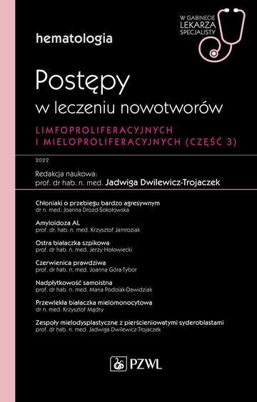 Hematologia. Postępy w leczeniu nowotworów limfoproliferacyjnych i mieloproliferacyjnych. 3 część. W gabinecie lekarza specjalisty. Hematologia