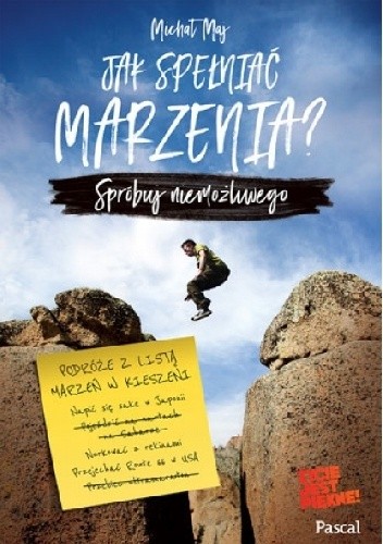 Jak spełniać marzenia? Spróbuj niemożliwego